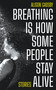 Breathing Is How Some People Stay Alive by Alison Gadsby, 9781778490156