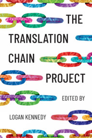 The Translation Chain Project by Logan Kennedy, 9781778490231