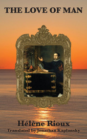 The Love of Man by Hélène Rioux, Jonathan Kaplansky, 9781778490255
