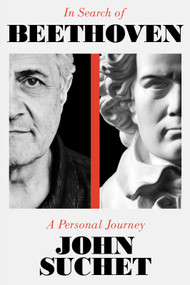 In Search of Beethoven (A Personal Journey) by John Suchet, 9781783968107