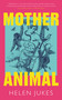Mother Animal by Helen Jukes, 9781783968381