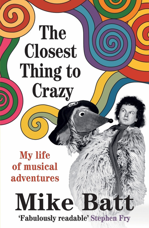 The Closest Thing to Crazy (My Life of Musical Adventures) by Mike Batt, 9781785120862
