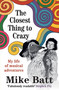 The Closest Thing to Crazy (My Life of Musical Adventures) by Mike Batt, 9781785120862