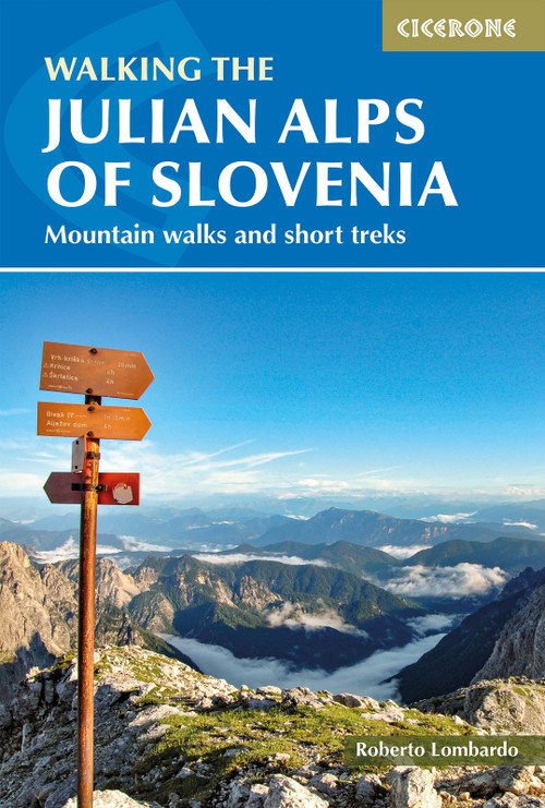 Walking the Julian Alps of Slovenia (Mountain walks and short treks) by Roberto Lombardo, 9781786312150