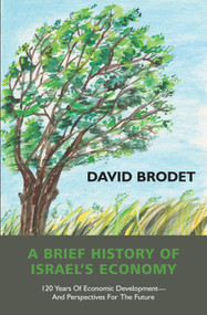 A A Brief History of Israel's Economy (Economic Development and Prospects for the Future) by David Brodet, 9781803710808