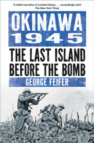 Okinawa 1945 (The Stalingrad of the Pacific) by George Feifer, 9781803999302