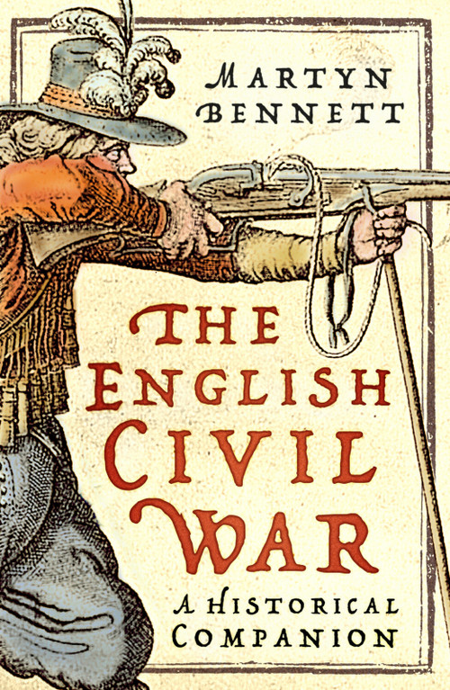 The English Civil War (A Historical Companion) by Martyn Bennett, 9781803999388