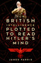 How British Intelligence Plotted to Read Hitler's Mind by James Parris, 9781803999616