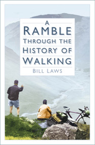 A Ramble Through the History of Walking by Bill Laws, 9781803999623