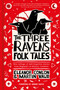 The Three Ravens Folk Tales (New tellings of half-forgotten stories from England's 39 Historic Counties) by Eleanor Conlon, Martin Vaux, 9781803999685