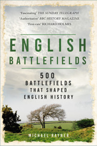 English Battlefields (500 Battlefields That Shaped English History) by Michael Rayner, 9781803999883