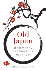 Old Japan (Secrets from the Shores of the Samurai) - 9781803999999 by Antony Cummins, 9781803999999