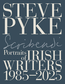 Scribendi: Irish Writers 1982-2025 by Steve Pyke, 9781843519485