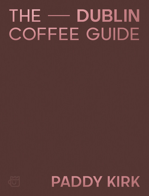 Dublin Coffee Guide by Patrick Kirk, 9781843519577