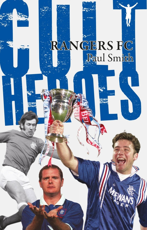 Rangers FC Cult Heroes by Paul Smith, 9781848181106