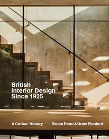 British Interior Design since 1925 (A Critical History) by Bruce Peter, Drew Plunkett, Drew Plunkett, 9781848225626