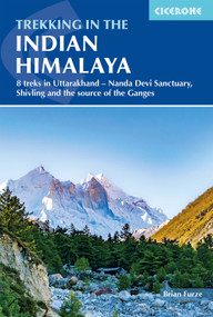 Trekking in the Indian Himalaya (8 treks in Uttarakhand - Nanda Devi Sanctuary, Shivling and the source of the Ganges) by Brian Furze, 9781852849863