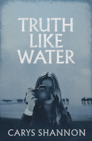 Truth Like Water by Carys Shannon, 9781917140546