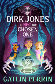 Dirk Jones is NOT the Chosen One by Gatlin Perrin, 9781917718080