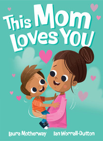 This Mom Loves You by Laura Motherway, 9781923286498