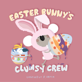 Easter Bunny's Clumsy Crew (Clumsy Crew) by Consuelo Ortiz, 9781923286801