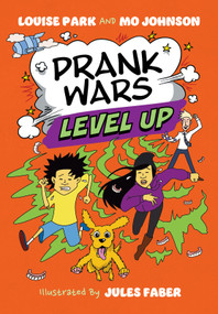 Prank Wars: Level Up! by Jules Faber, Louise Park, Mo Johnson, 9781923345065