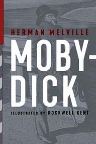 Moby-Dick (Illustrated by Rockwell Kent) by Herman Melville, Herman Melville, Rockwell Kent, Rockwell Kent, 9781938938269