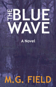 The Blue Wave by M. G. Field, M. G. Field, 9781963832419