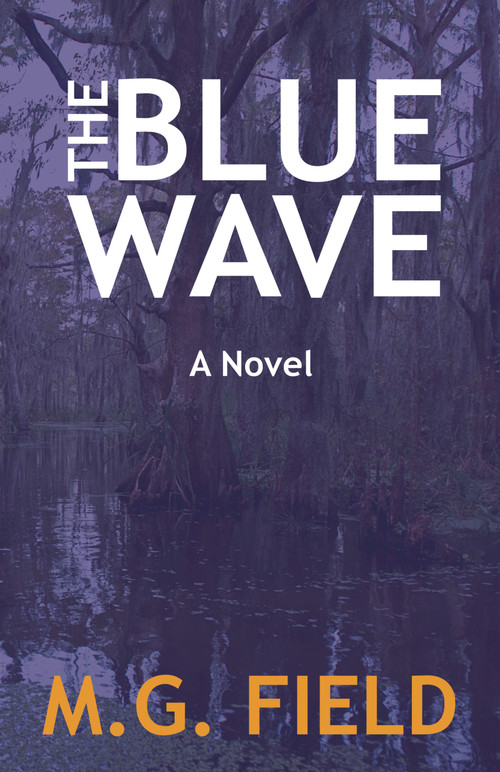 The Blue Wave by M. G. Field, M. G. Field, 9781963832419