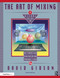 The Art of Mixing (A Visual Guide to Recording, Engineering, and Production) by David Gibson, 9781041104759