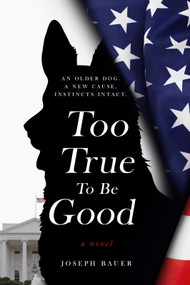 Too True To Be Good by Joseph Bauer, 9781963869002
