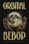 Orbital Bebop by Reuben "Tihi" Hayslett, 9781963869347