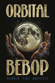 Orbital Bebop by Reuben "Tihi" Hayslett, Reuben "Tihi" Hayslett, 9781963869347
