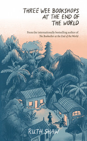Three Wee Bookshops at the End of the World by Ruth Shaw, 9781991006554