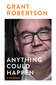 Anything Could Happen by Grant Robertson, 9781991006875