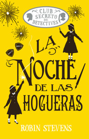La noche de las hogueras / Jolly Foul Play (Club Secreto de Detectives / Secret Detectives Club) (Spanish Edition) by Robin Stevens, 9788410206557
