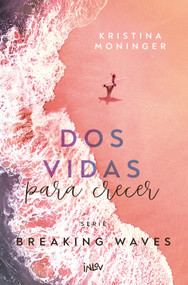 Dos vidas para crecer / Two Lives to Rise (Spanish Edition) by Kristina Moninger, 9788410399051