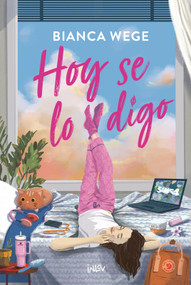 Hoy se lo digo / Today I'll Talk to Him (Spanish Edition) by Bianca Wege, 9788410399099