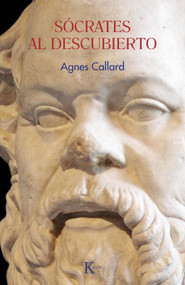 Sócrates al descubierto / Socrates Uncovered (Spanish Edition) by Agnes Callard, 9788411213462