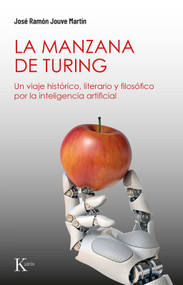 La La manzana de Turing (Un viaje histórico, literario y filosófico por la inteligencia artificial) (Spanish Edition) by José Ramón Jouve Martín, 9788411213530