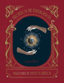 Hechizos de emergencia / Emergency spells (Magia para los momentos críticos) (Spanish Edition) by Gaia Elliot, 9788419043313