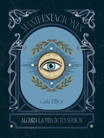 Manifestaciones / Manifesting (Alanza la vida de tus sueños) (Spanish Edition) by Gaia Elliot, 9788419043320