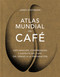 Atlas mundial del café / The World Atlas of Coffee (Exploración, comprensión y disfrute del café, del grano a la preparación) (Spanish Edition) by James Hoffmann, 9788419043559