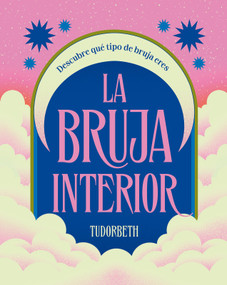 La bruja interior / The Witch Within (Descubre qué tipo de bruja eres) (Spanish Edition) by Tudorbeth, 9788419043597