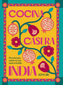 Cocina Casera India / Romy Gill's India (70 recetas para cocinar en casa como en la India) (Spanish Edition) by Romy Gill, 9788419043603
