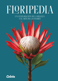 Floripedia (Una exploración de la belleza y el arte de las flores) (Spanish Edition) by Colvin S.L., 9788419043610