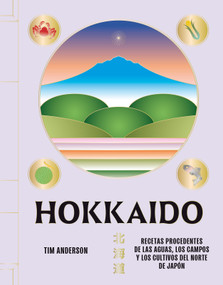 Hokkaido (Recetas procedentes de las aguas, los campos y los cultivos del norte de Japón) (Spanish Edition) by Tim Anderson, 9788419043627