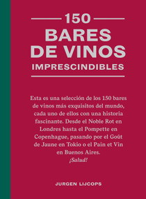 150 bares de vinos imprescindibles / 150 Wine Bars You Need to Visit Before You Die (Spanish Edition) by Jurgen Lijcops, 9788419043634