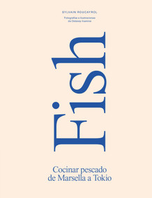 Fish (Concinar Pescado de Marsella a Tokio) (Spanish Edition) by Sylvain Roucayrol, 9788419043771
