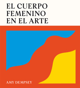 El cuerpo femenino en el arte / The Female Body In Art (Spanish Edition) by Amy Dempsey, Hettie Judah, 9788419043788
